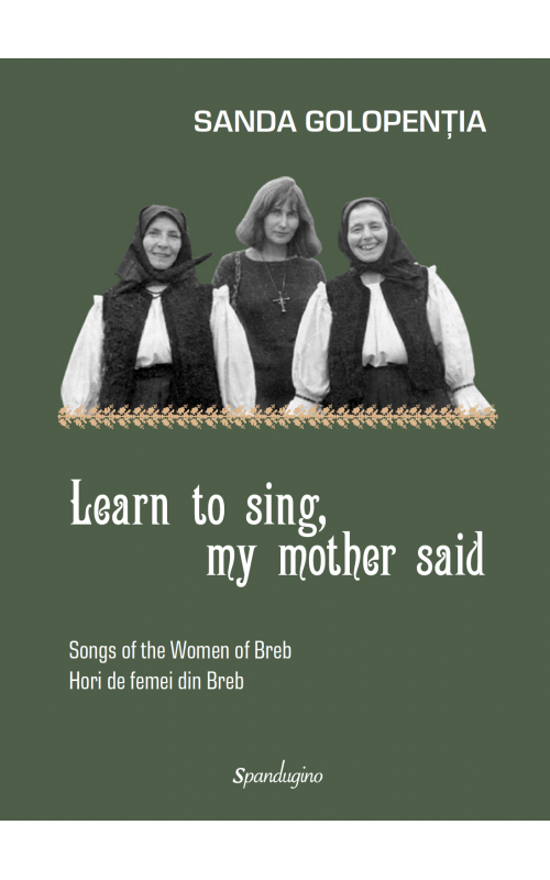 LEARN TO SING, MY MOTHER SAID — Songs of the Women of Breb. Hori de femei din Breb