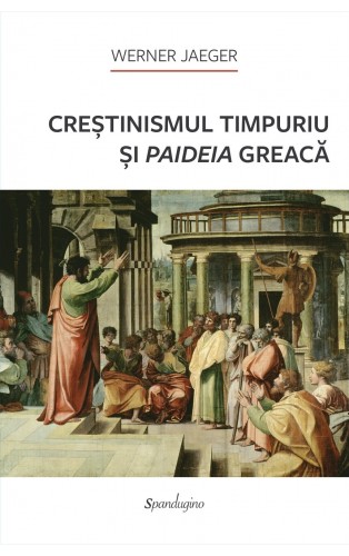 CREȘTINISMUL TIMPURIU ȘI PAIDEIA GREACĂ