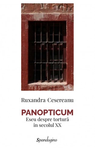 PANOPTICUM. Eseu despre tortură în secolul XX
